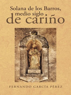 cover image of Solana de los Barros, medio siglo de cariño